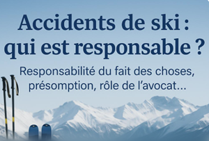 Accidents de ski : qui est responsable ? Le point sur la responsabilité civile